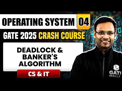 Operating System 04 | Deadlock & Banker's Algorithm | CS & IT | GATE 2025 Crash Course
