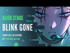 ⭐【Alien Stage】BLINK GONE【Cover Español】‪@symphony2106‬ ‪@ZeroDLC‬ ‪@Alice_Nox‬ ⭐