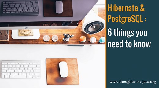 Hibernate with PostgreSQL - 6 things you need to know