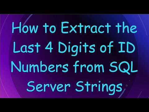 How to Extract the Last 4 Digits of ID Numbers from SQL Server Strings