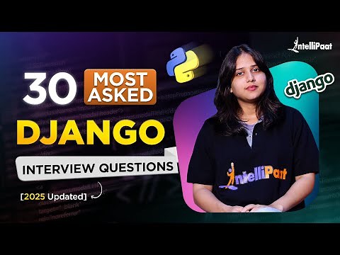 30 Most Asked Django Interview Questions 2025 | Django Interview Questions And Answers | Intellipaat