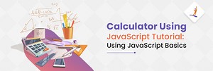 Calculator Using JavaScript Tutorial: Using JavaScript Basics
