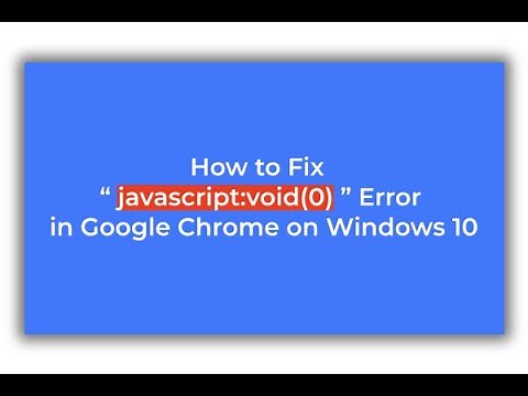 [ 2019 ] How to Fix “javascript:void(0)” Error in Google Chrome on Windows 10