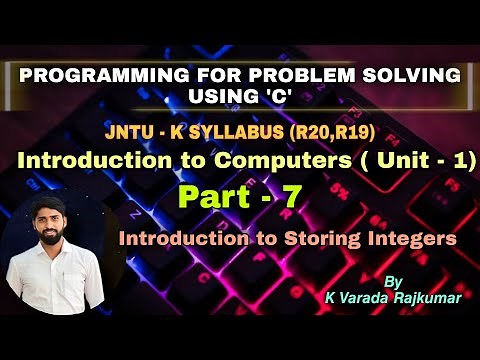 Part - 7 Introduction to Storing Integers (Programming for Problem Solving Using 'C')