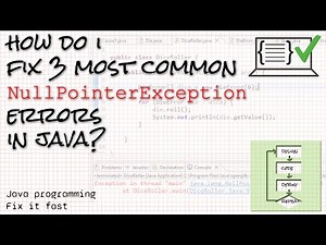 Java NullPointerException three common causes (and solutions!) -- Fix it fast!