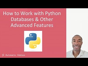 How to Work with Python Databases & Other Advanced Features