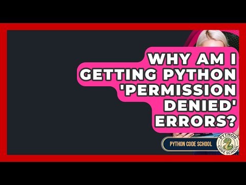 Why Am I Getting Python 'Permission Denied' Errors? - Python Code School