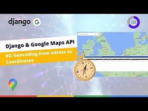 Django Google Maps Tutorial #2: Geocoding an Adress to Coordinates