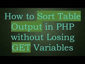 How to Sort Table Output in PHP without Losing GET Variables