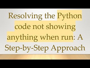 Resolving the Python code not showing anything when run: A Step-by-Step Approach
