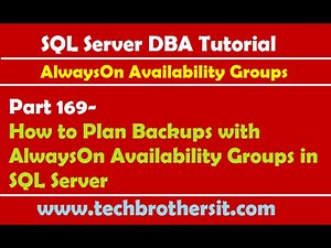 SQL Server DBA Tutorial 169-How to Plan Backups with AlwaysOn Availability Groups in SQL Server