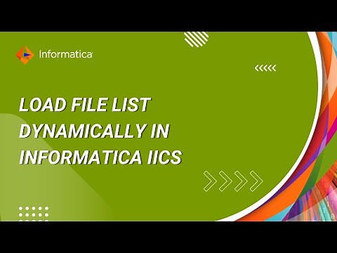 How to Load File List Dynamically in Informatica IICS