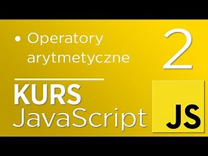 2. Kurs JavaScript - Operatory arytmetyczne