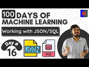 Working with JSON/SQL | Day 16 | 100 Days of Machine Learning