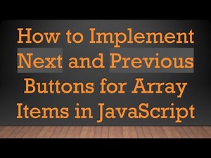 How to Implement Next and Previous Buttons for Array Items in JavaScript