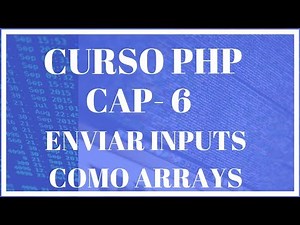 CURSO PHP CAP 7 FORMULARIOS ENVIAR INPUTS COMO ARRAYS