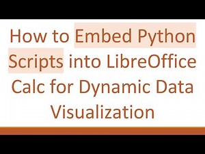 How to Embed Python Scripts into LibreOffice Calc for Dynamic Data Visualization