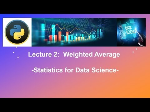 lecture 2: Calculating Weighted Average in Python - Statistics for data science and machine learning
