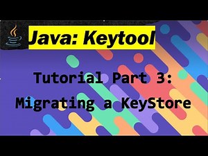Java Keytool Tutorial : Part 3 - Migrating a KeyStore