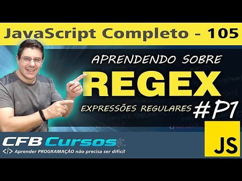 RegEx Expressões Regulares em Javascript #P1 - Curso de Javascript - Aula 105