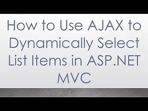 How to Use AJAX to Dynamically Select List Items in ASP.NET MVC