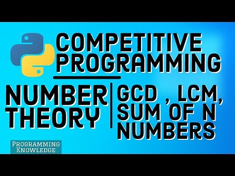 Number Theory for Competitive Programming Using Python - Sum of n numbers, GCD and LCM