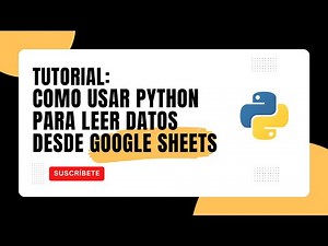 Tutorial: Cómo usar la API de Google en Python para obtener datos de Google Sheets.