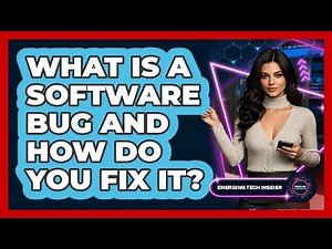 What Is A Software Bug And How Do You Fix It? - Emerging Tech Insider