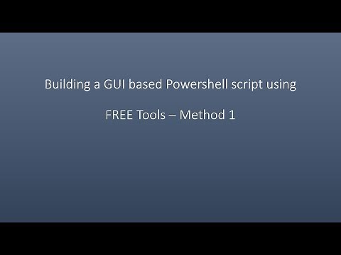 Building a GUI based PowerShell script using FREE Tools – Method 1