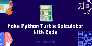Make Python Turtle Calculator With Code - Pythondex