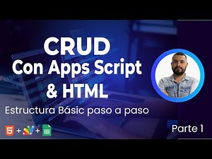 CRUD con Apps Script y HTML (Parte 1) | Estructura Básica Paso a Paso
