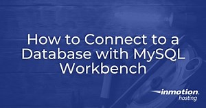 MySQL Workbench - How to Connect to a Database