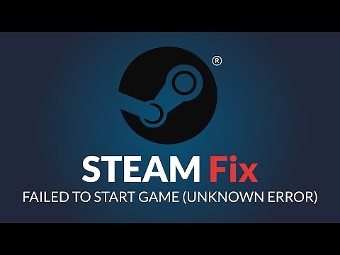 Steam FIX - STEAM FAILED TO START GAME (UNKNOWN ERROR) - Cant start Steam game fix