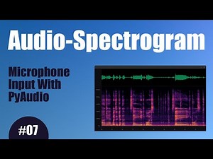 Audio Spectrogram - 07 Microphone Input With PyAudio