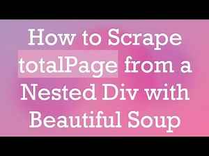 How to Scrape totalPage from a Nested Div with Beautiful Soup