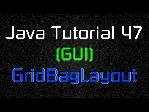 Java Tutorial 47 (GUI) - GridBagLayout and GridBagConstraints