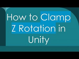How to Clamp Z Rotation in Unity
