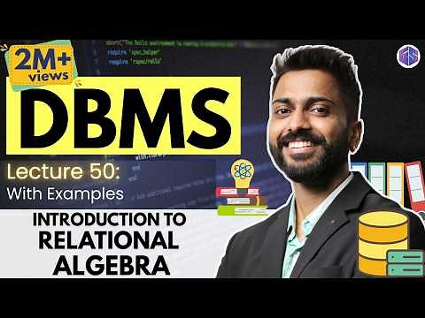Lec-50: Introduction to Relational Algebra | Database Management System