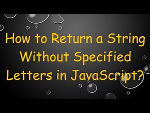 How to Return a String Without Specified Letters in JavaScript?