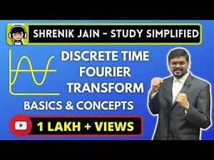 (DTFT)Discrete Time Fourier Transform- (BASICS and CONCEPTS)