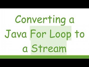 Converting a Java For Loop to a Stream