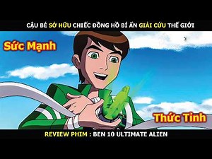 Review Phim: Siêu Anh Hùng Mở Khóa Sức Mạnh Tối Thượng Giải Cứu Trái Đất | BEN 10 ULTIMATE ALIEN