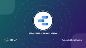 Google Data Studio CSV Upload: A Step-by-step Guide - Learn | Hevo