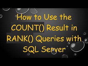 How to Use the COUNT() Result in RANK() Queries with SQL Server