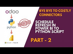 Scheduled Refresh for Odoo to Power Bi Python Connector - Part 2