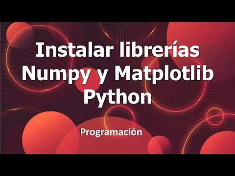 Instalar librerías Numpy y Matplotlib