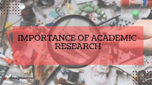 Academic Research: Its Importance & Ways to Conduct