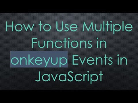 How to Use Multiple Functions in onkeyup Events in JavaScript