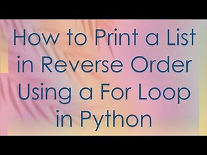 How to Print a List in Reverse Order Using a For Loop in Python