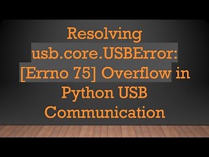 Resolving usb.core.USBError: [Errno 75] Overflow in Python USB Communication